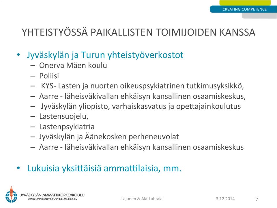 yliopisto, varhaiskasvatus ja opeaajainkoulutus Lastensuojelu, Lastenpsykiatria Jyväskylän ja Äänekosken perheneuvolat