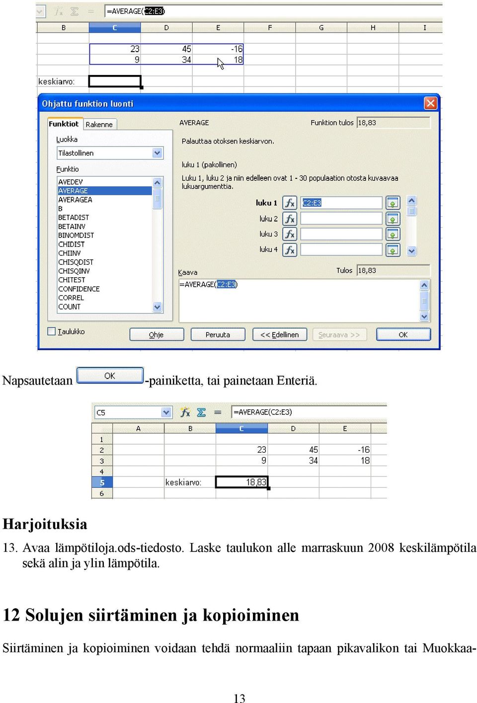 Laske taulukon alle marraskuun 2008 keskilämpötila sekä alin ja ylin