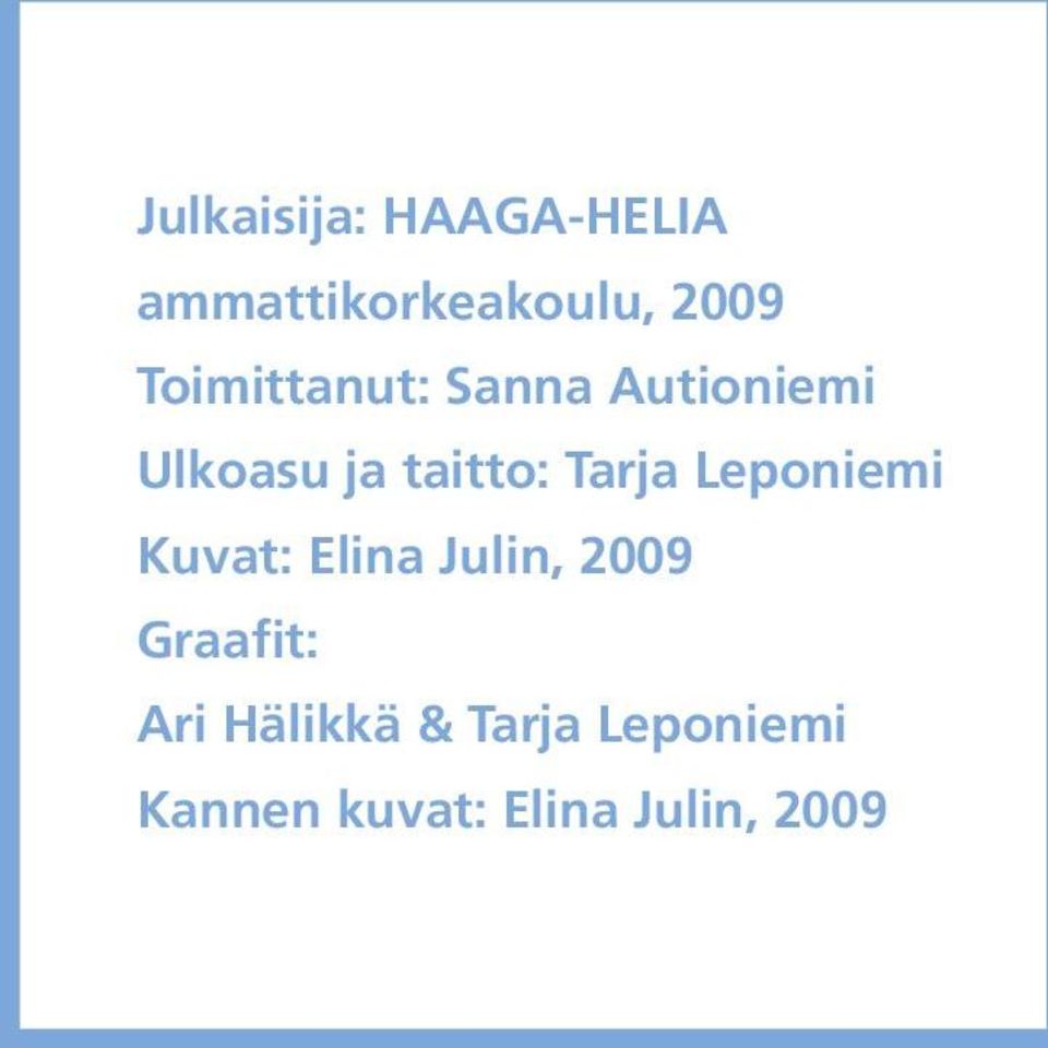 Tarja Leponiemi Kuvat: Elina Julin, 2009 Graafit: