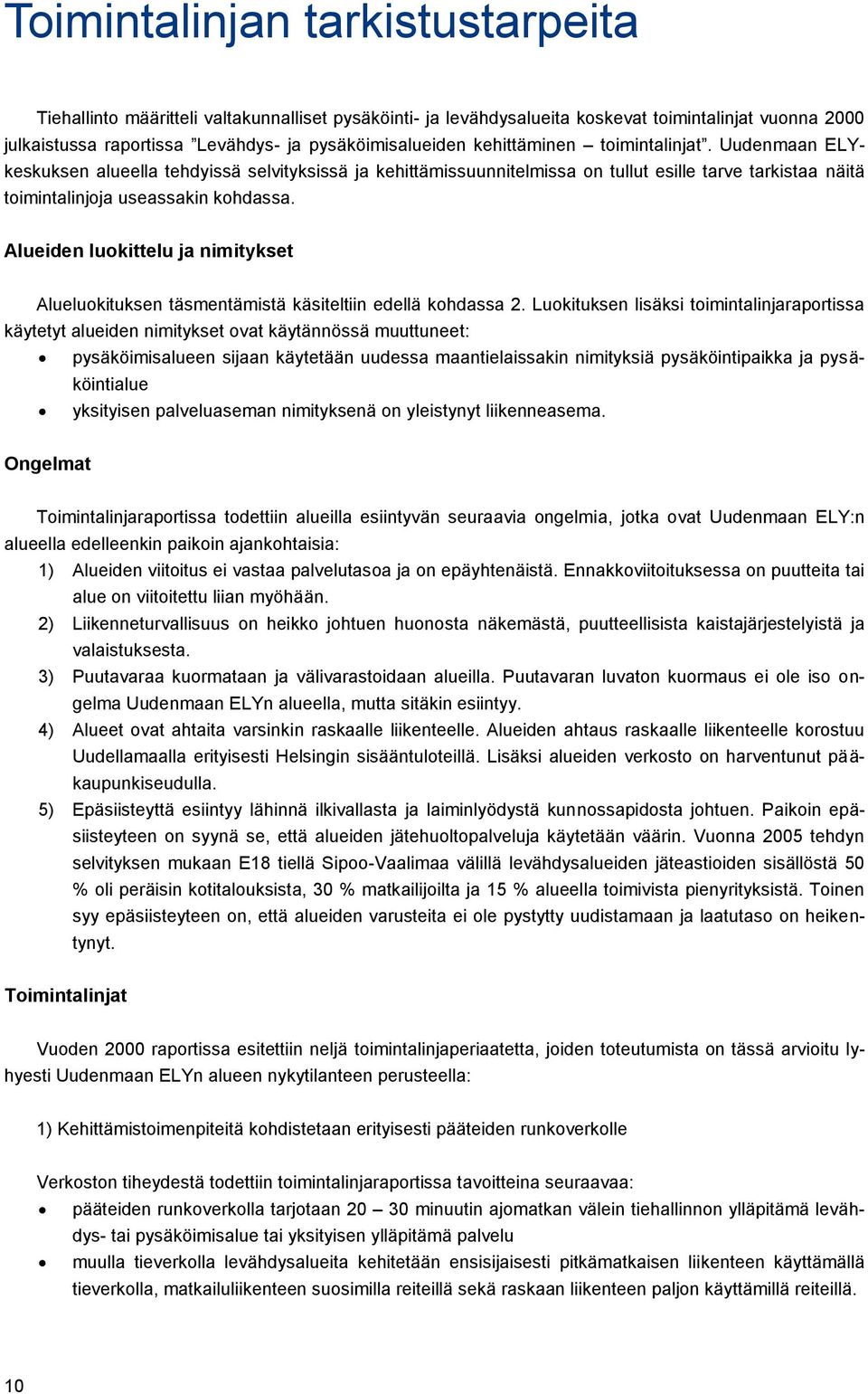 Alueiden luokittelu ja nimitykset Alueluokituksen täsmentämistä käsiteltiin edellä kohdassa 2.