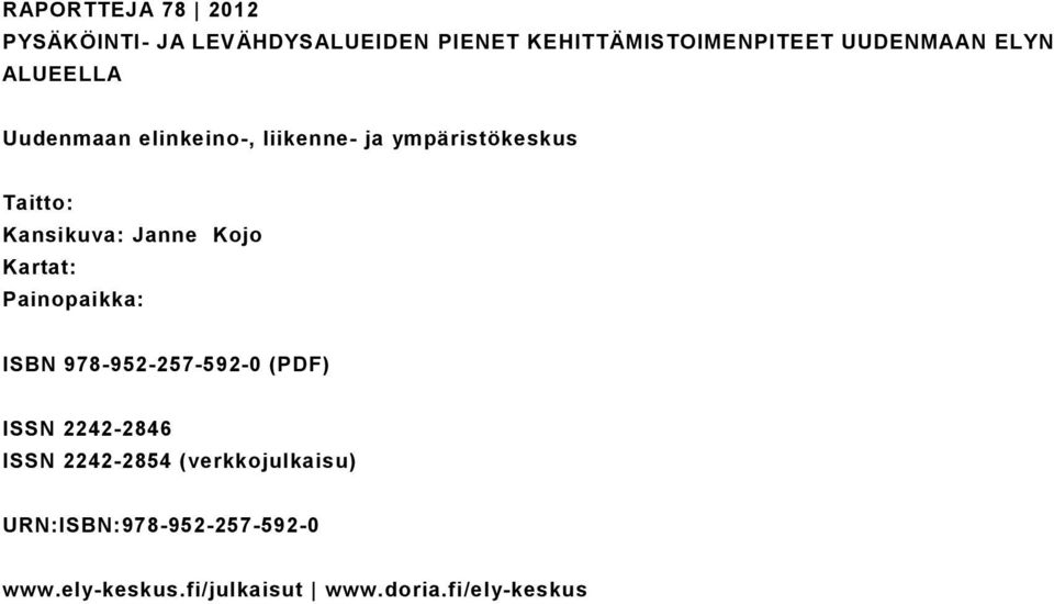 Kojo Kartat: Painopaikka: ISBN 978-952-257-592-0 (PDF) ISSN 2242-2846 ISSN 2242-2854