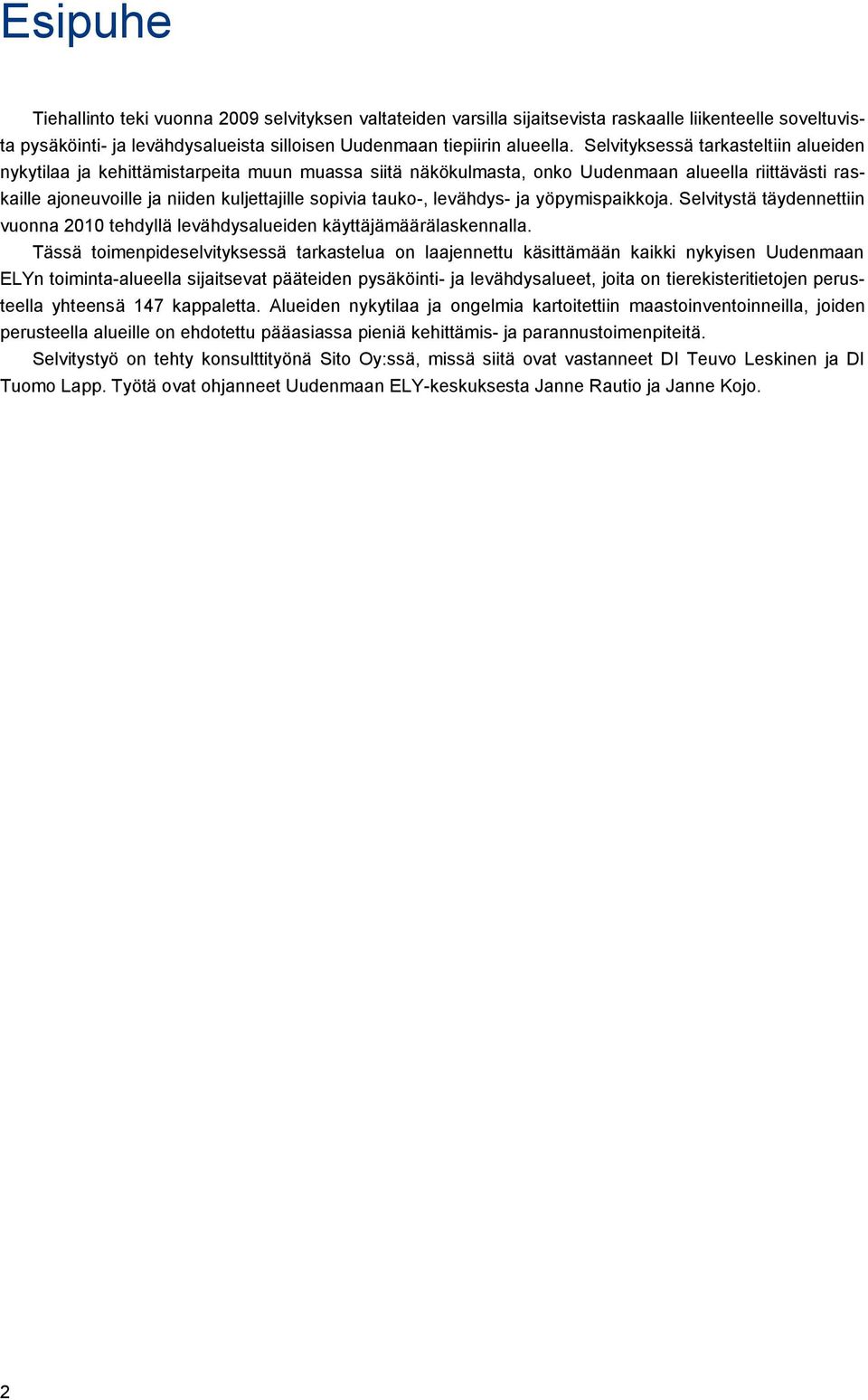 levähdys- ja yöpymispaikkoja. Selvitystä täydennettiin vuonna 2010 tehdyllä levähdysalueiden käyttäjämäärälaskennalla.