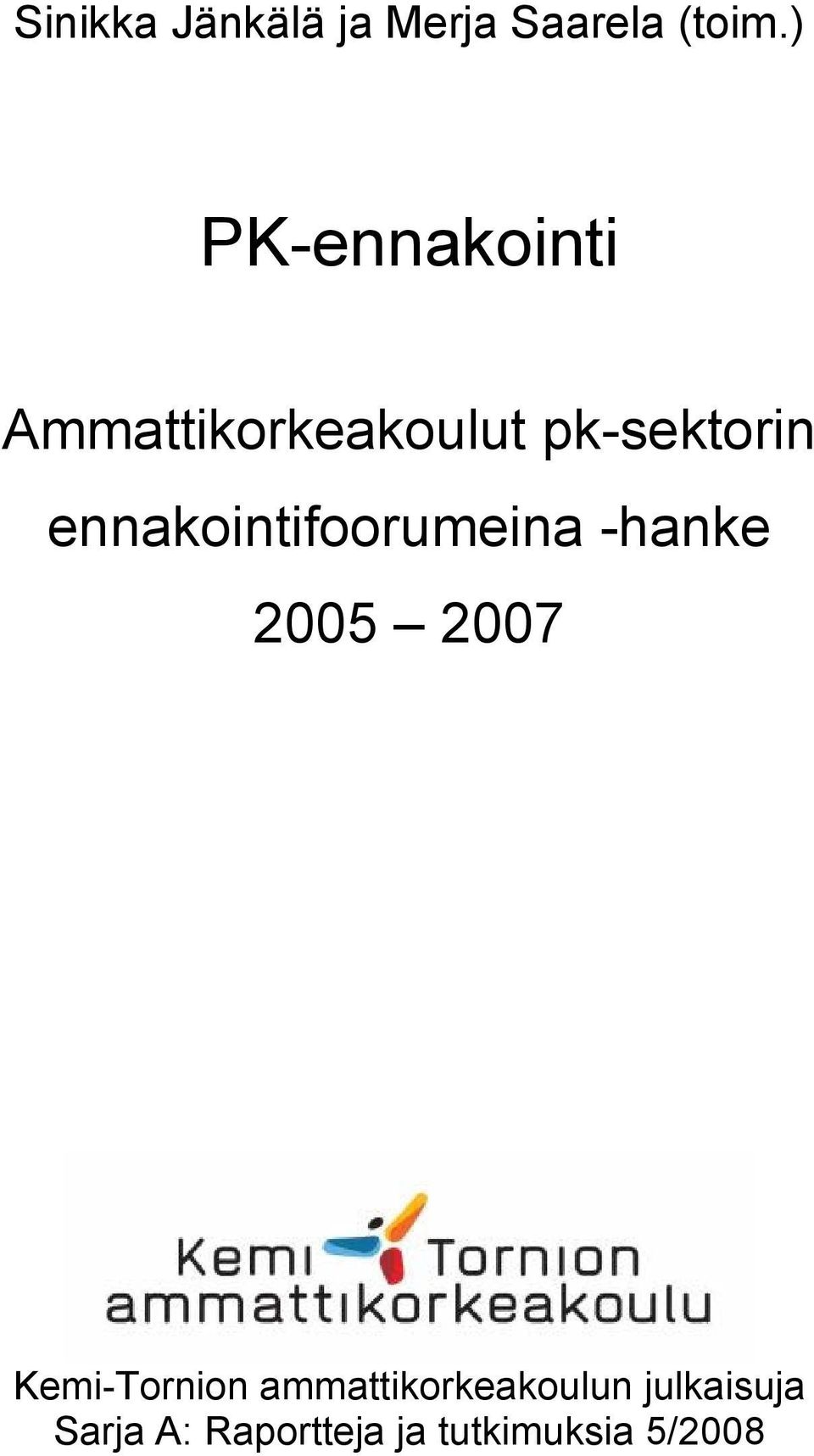 ennakointifoorumeina -hanke 2005 2007 Kemi-Tornion