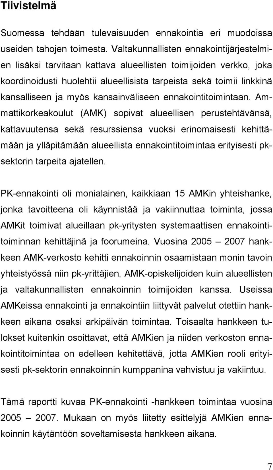 kansainväliseen ennakointitoimintaan.