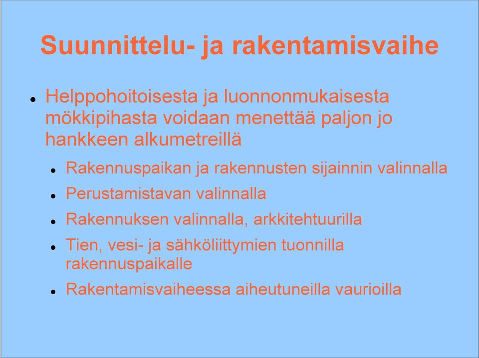 sijainnin valinnalla Perustamistavan valinnalla Rakennuksen valinnalla, arkkitehtuurilla