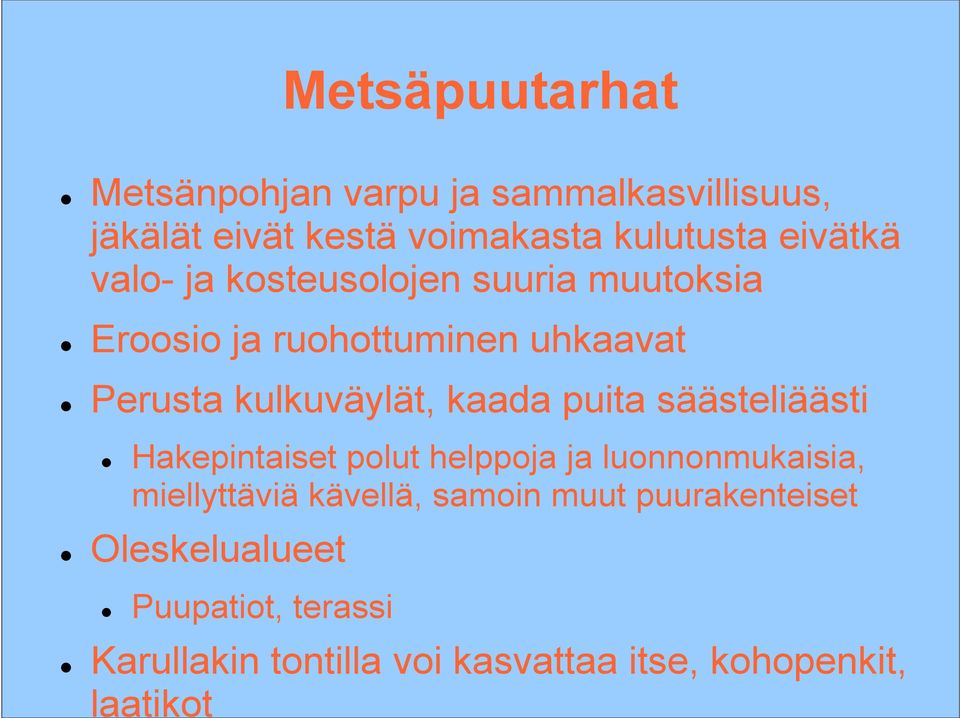 kaada puita säästeliäästi Hakepintaiset polut helppoja ja luonnonmukaisia, miellyttäviä kävellä, samoin