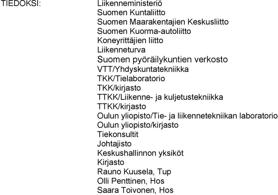 TKK/kirjasto TTKK/Liikenne- ja kuljetustekniikka TTKK/kirjasto Oulun yliopisto/tie- ja liikennetekniikan laboratorio