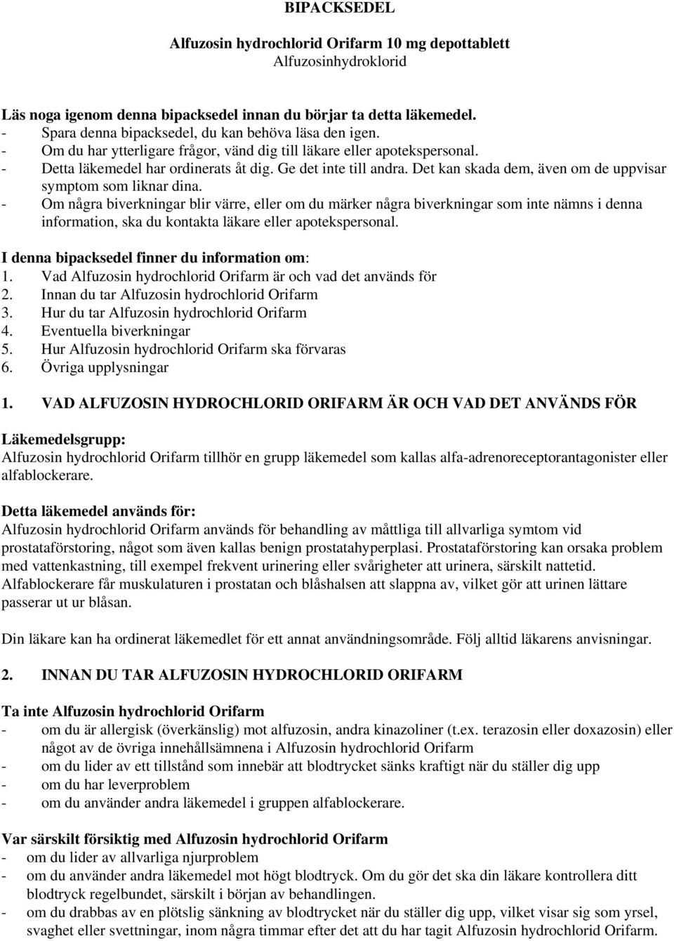 Det kan skada dem, även om de uppvisar symptom som liknar dina.