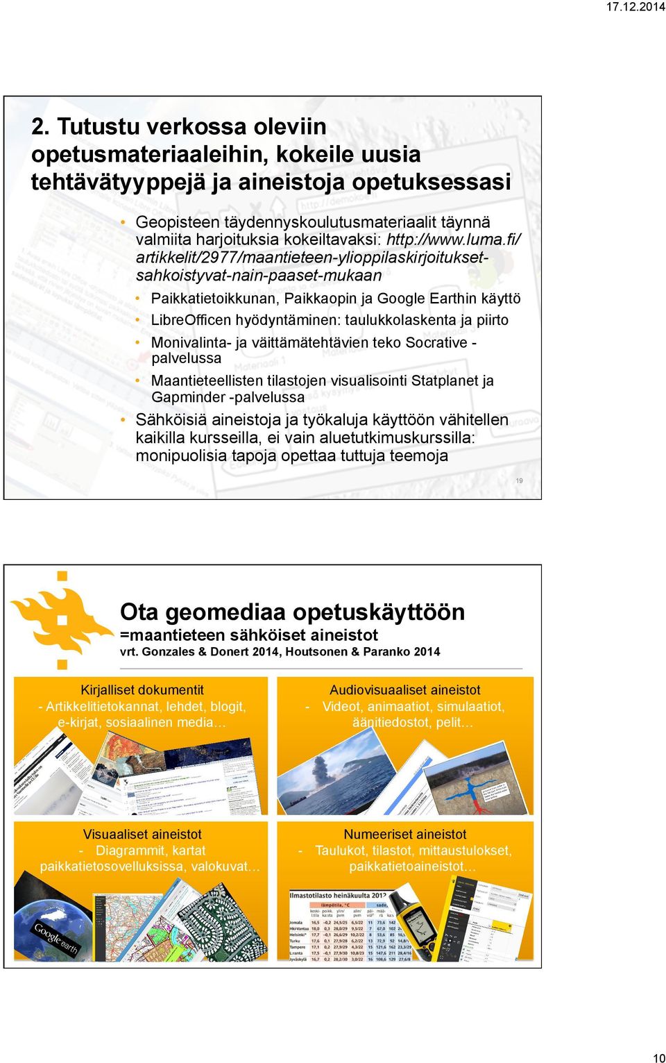 luma.fi/ artikkelit/2977/maantieteen-ylioppilaskirjoituksetsahkoistyvat-nain-paaset-mukaan Paikkatietoikkunan, Paikkaopin ja Google Earthin käyttö LibreOfficen hyödyntäminen: taulukkolaskenta ja