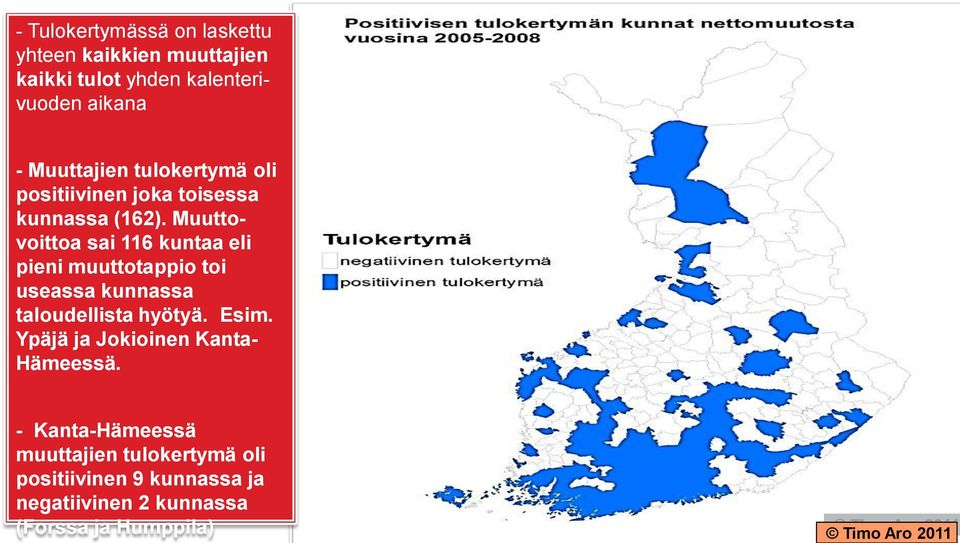 Muuttovoittoa sai 116 kuntaa eli pieni muuttotappio toi useassa kunnassa taloudellista hyötyä. Esim.