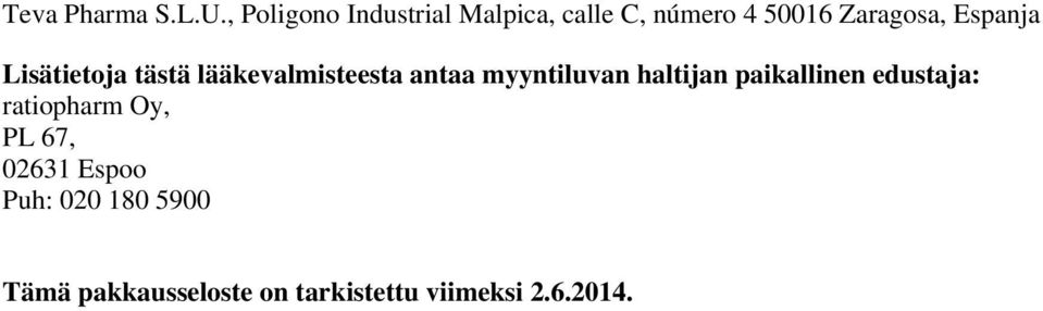 Espanja Lisätietoja tästä lääkevalmisteesta antaa myyntiluvan haltijan