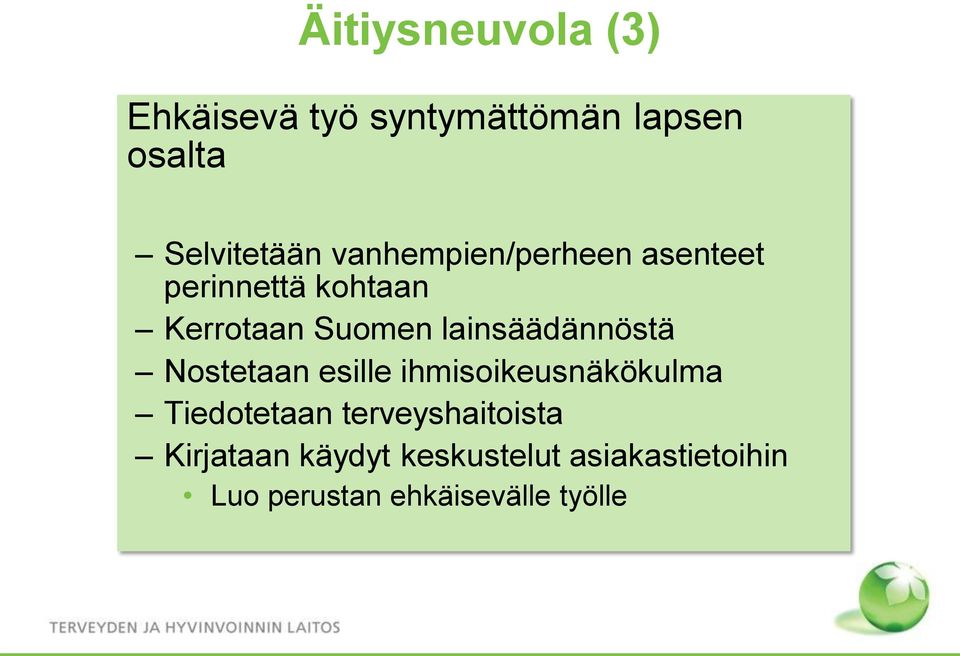 lainsäädännöstä Nostetaan esille ihmisoikeusnäkökulma Tiedotetaan