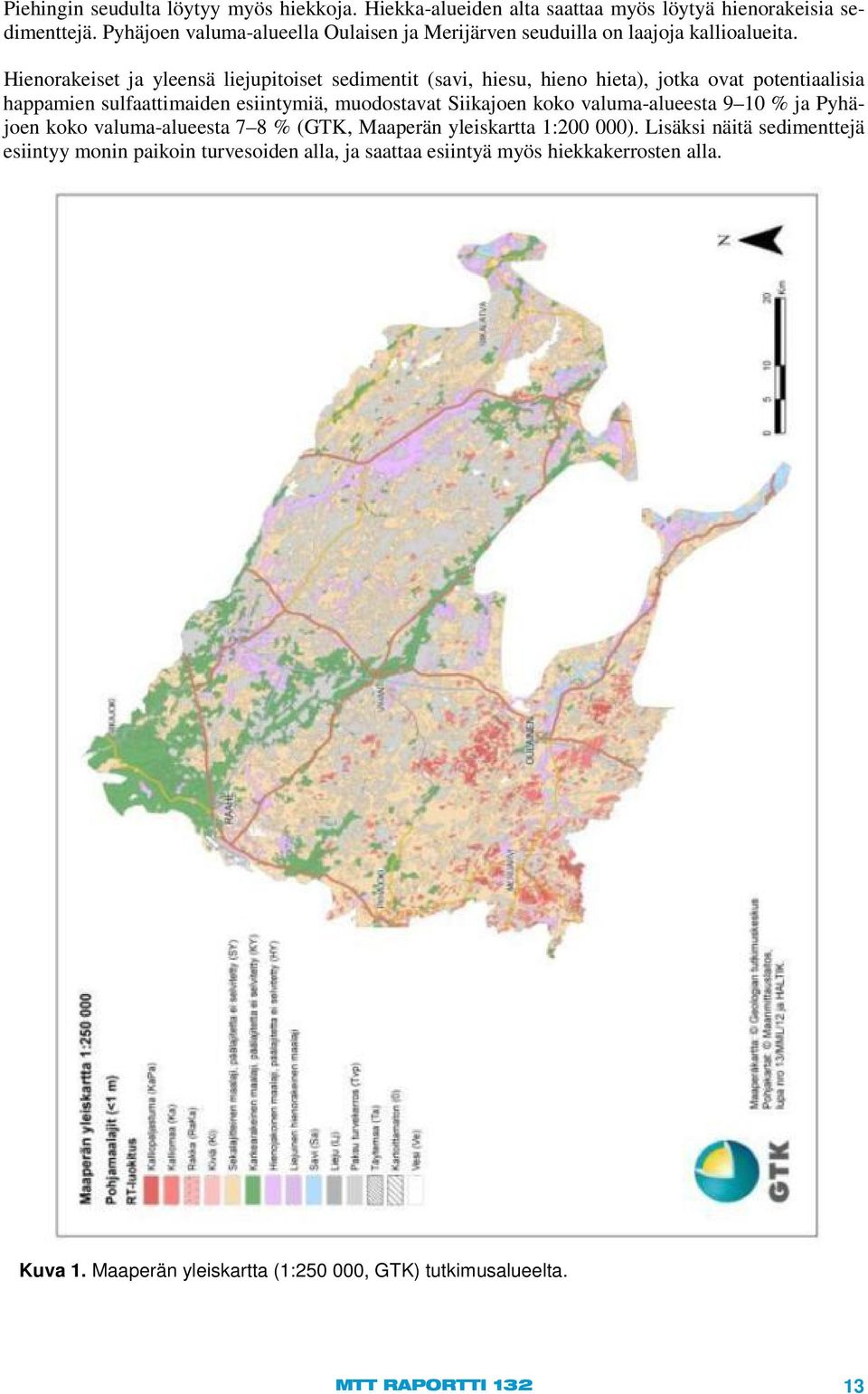 Hienorakeiset ja yleensä liejupitoiset sedimentit (savi, hiesu, hieno hieta), jotka ovat potentiaalisia happamien sulfaattimaiden esiintymiä, muodostavat Siikajoen