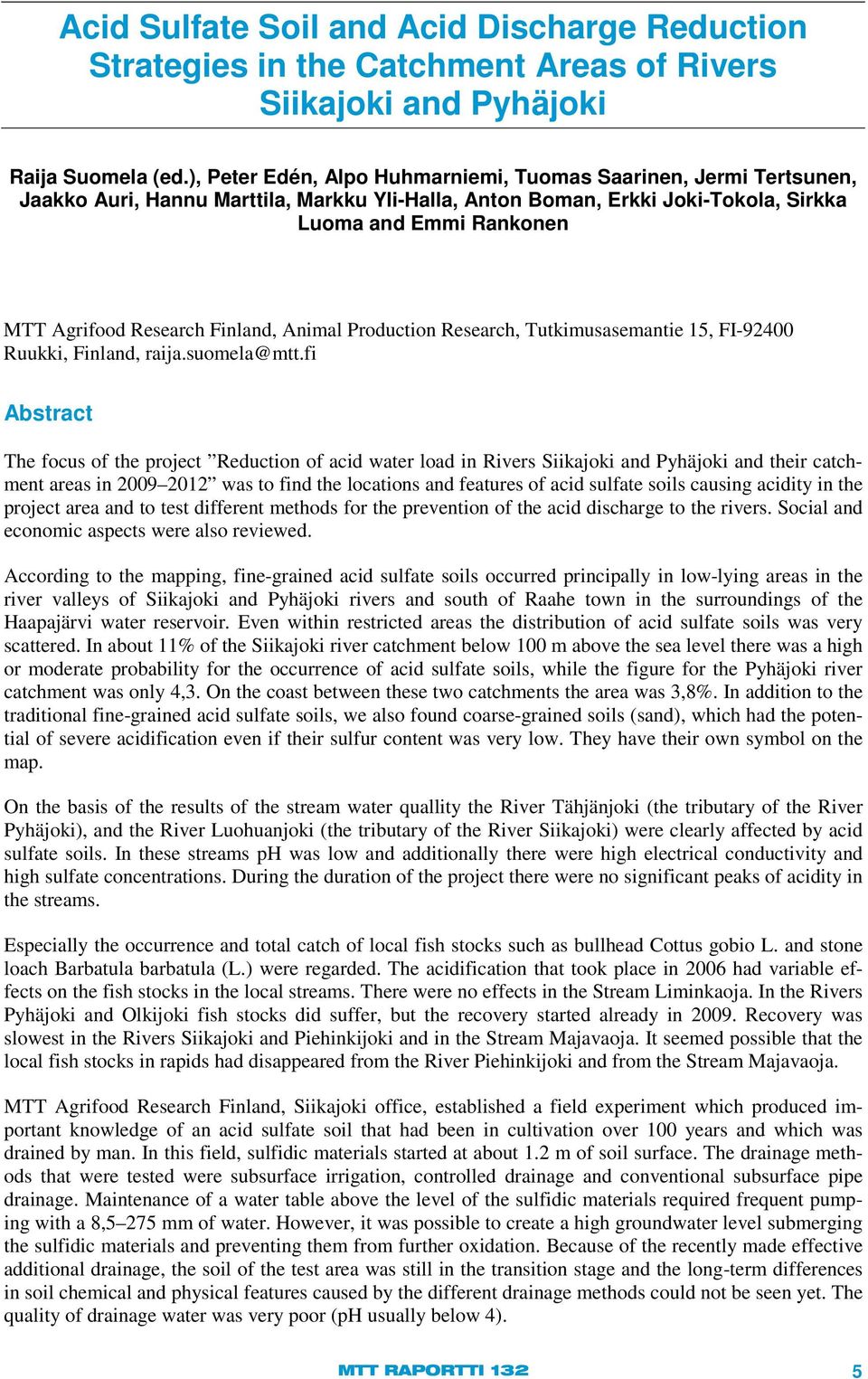 Finland, Animal Production Research, Tutkimusasemantie 15, FI-92400 Ruukki, Finland, raija.suomela@mtt.