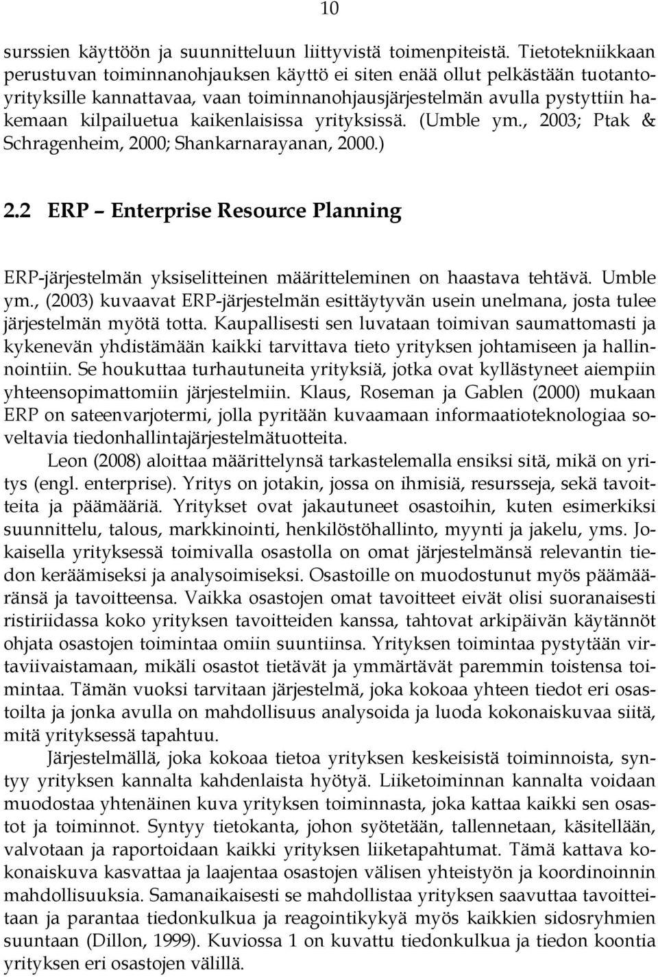 kaikenlaisissa yrityksissä. (Umble ym., 2003; Ptak & Schragenheim, 2000; Shankarnarayanan, 2000.) 2.