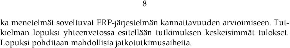 Tutkielman lopuksi yhteenvetossa esitellään