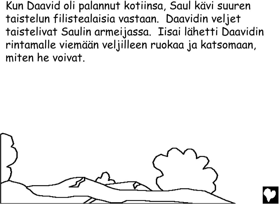 Daavidin veljet taistelivat Saulin armeijassa.