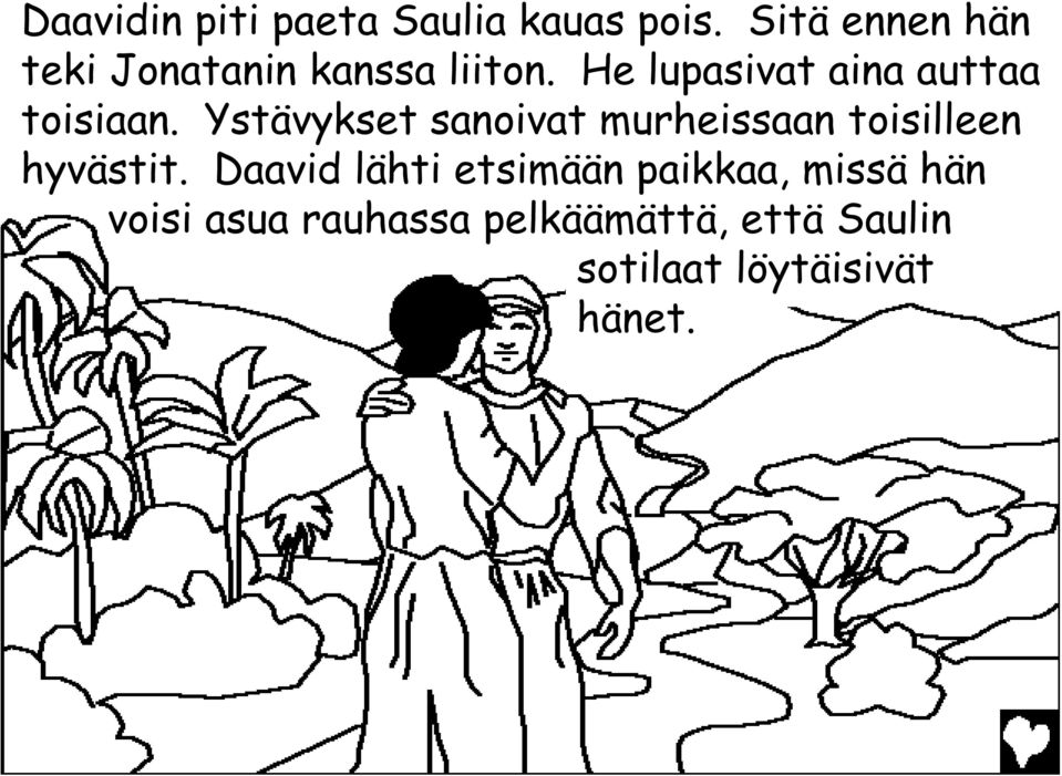 He lupasivat aina auttaa toisiaan.