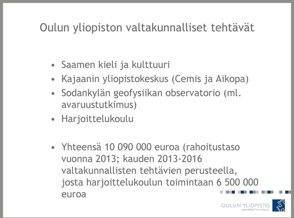 avaruustutkimus) Harjoittelukoulu Yhteensä 10 090 000 euroa (rahoitustaso vuonna 2013;