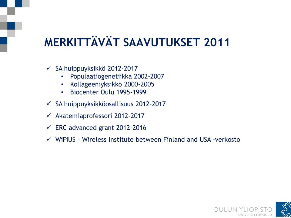 1995-1999 SA huippuyksikköosallisuus 2012-2017 Akatemiaprofessori
