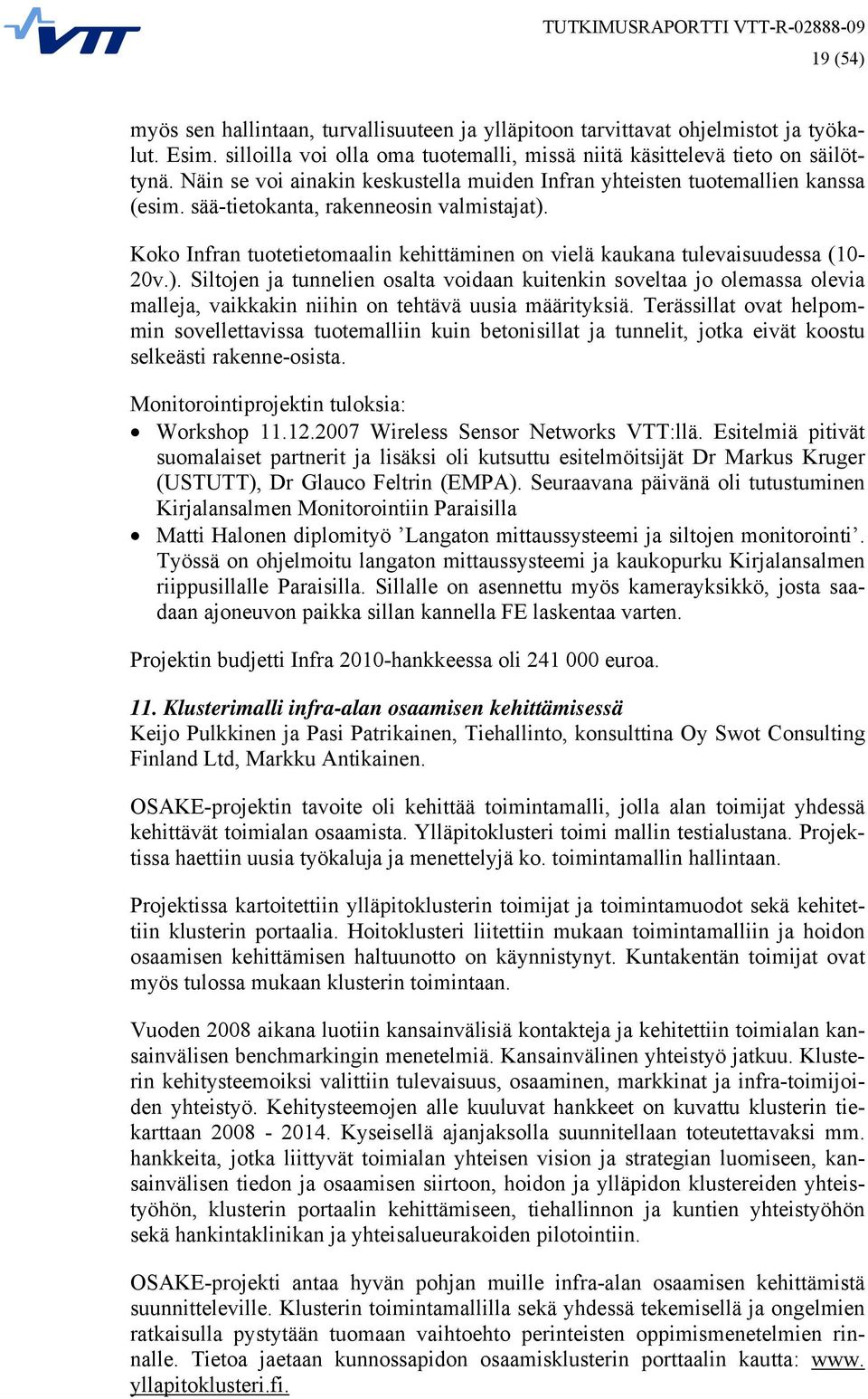 Koko Infran tuotetietomaalin kehittäminen on vielä kaukana tulevaisuudessa (10-20v.).