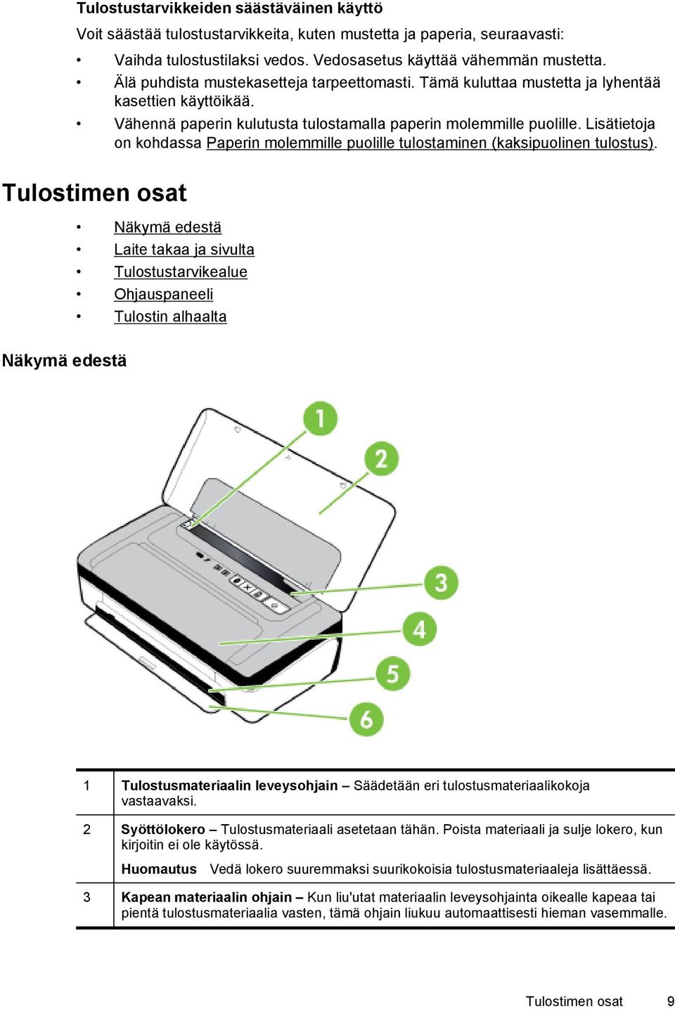 Lisätietoja on kohdassa Paperin molemmille puolille tulostaminen (kaksipuolinen tulostus).