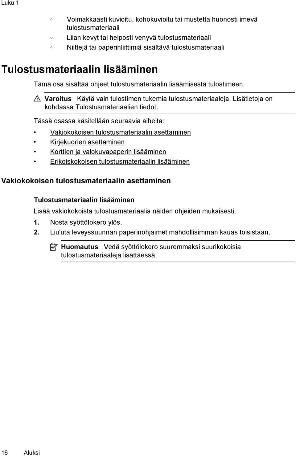 Lisätietoja on kohdassa Tulostusmateriaalien tiedot.