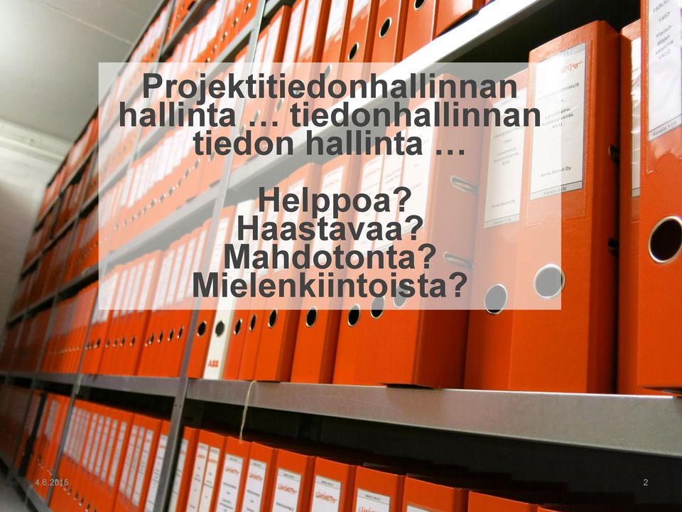 hallinta Helppoa? Haastavaa?