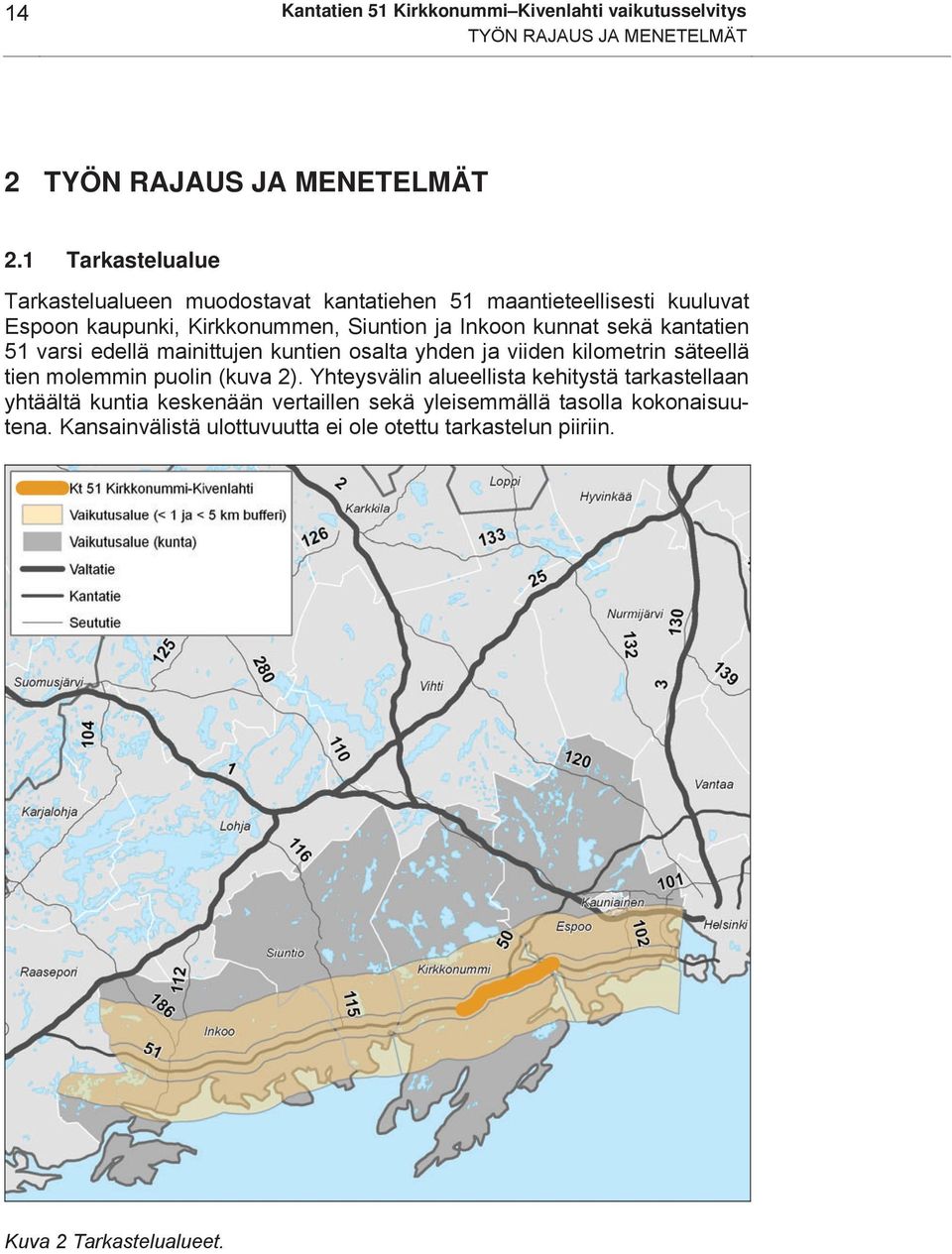 sekä kantatien 51 varsi edellä mainittujen kuntien osalta yhden ja viiden kilometrin säteellä tien molemmin puolin (kuva 2).