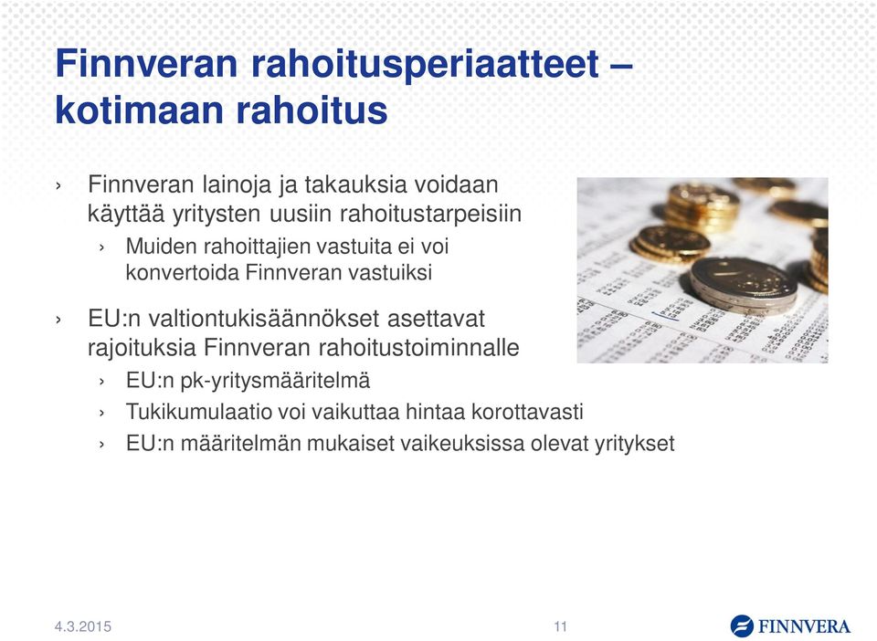 valtiontukisäännökset asettavat rajoituksia Finnveran rahoitustoiminnalle EU:n pk-yritysmääritelmä