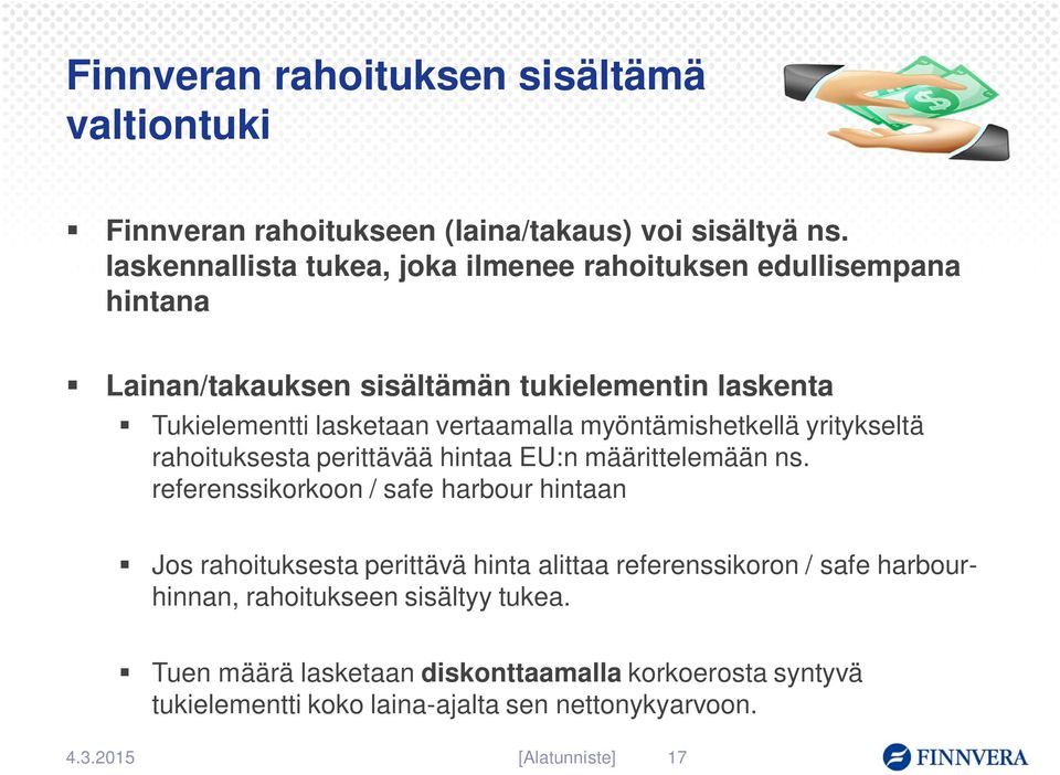 myöntämishetkellä yritykseltä rahoituksesta perittävää hintaa EU:n määrittelemään ns.