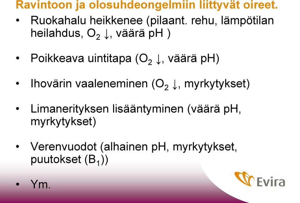 ph) Ihovärin vaaleneminen (O 2, myrkytykset) Limanerityksen lisääntyminen