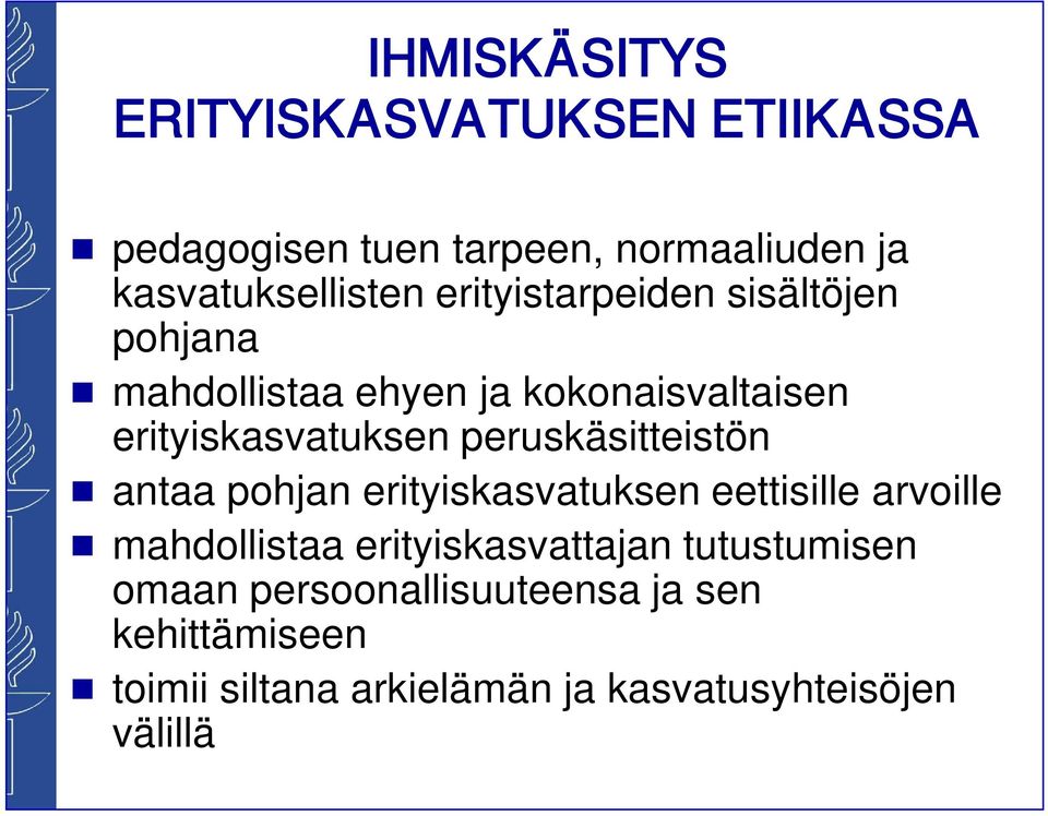 peruskäsitteistön antaa pohjan erityiskasvatuksen eettisille arvoille mahdollistaa erityiskasvattajan