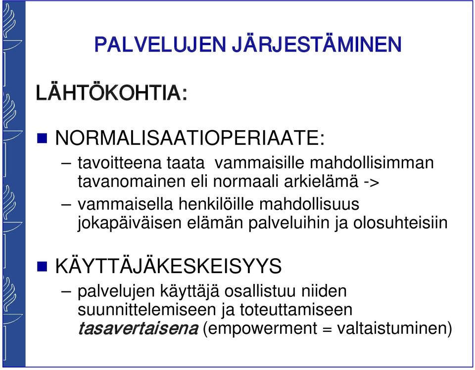 jokapäiväisen elämän palveluihin ja olosuhteisiin KÄYTTÄJÄKESKEISYYS palvelujen käyttäjä