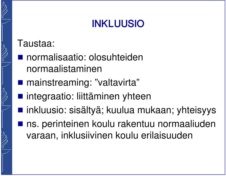 liittäminen yhteen inkluusio: sisältyä; kuulua mukaan;