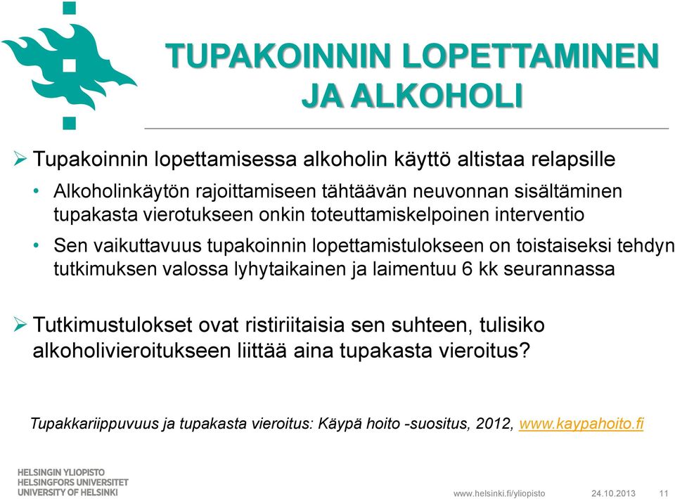 toistaiseksi tehdyn tutkimuksen valossa lyhytaikainen ja laimentuu 6 kk seurannassa Tutkimustulokset ovat ristiriitaisia sen suhteen, tulisiko