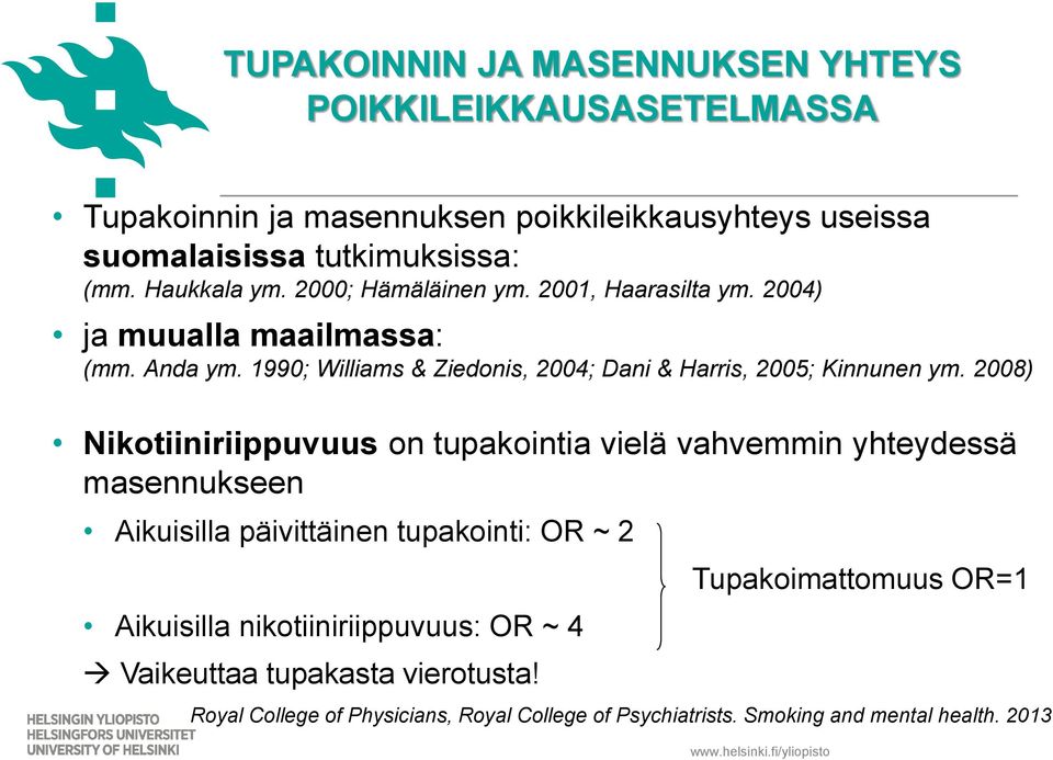 1990; Williams & Ziedonis, 2004; Dani & Harris, 2005; Kinnunen ym.