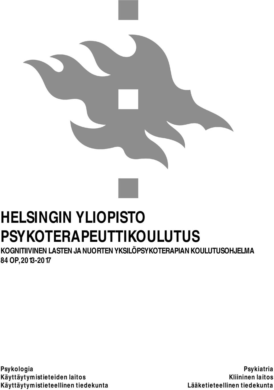 Psykologia Käyttäytymistieteiden laitos Käyttäytymistieteellinen