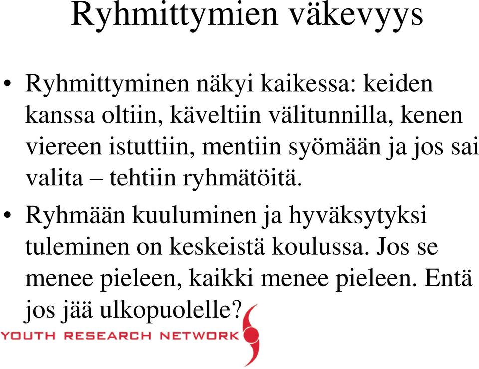 valita tehtiin ryhmätöitä.