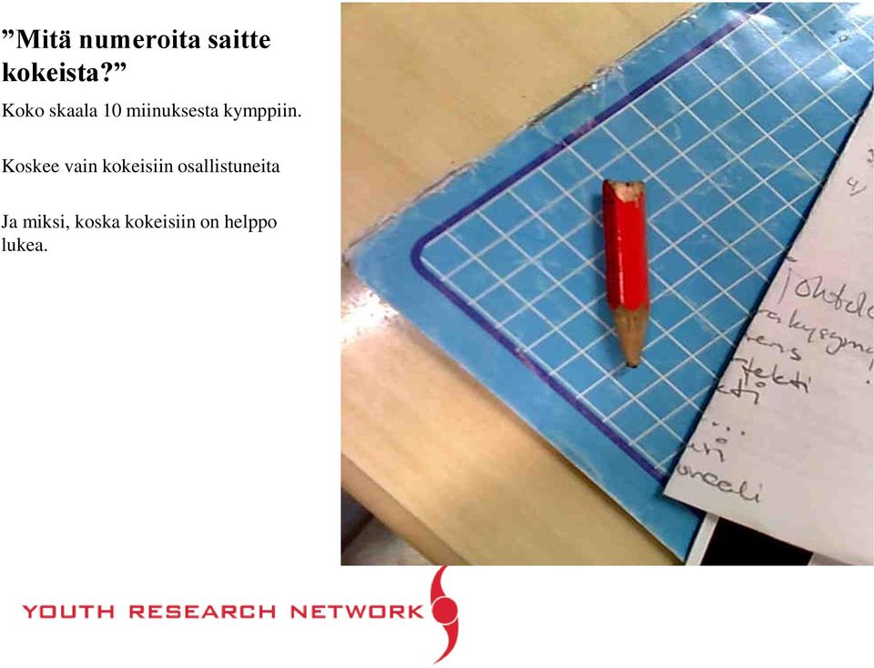 Koskee vain kokeisiin osallistuneita