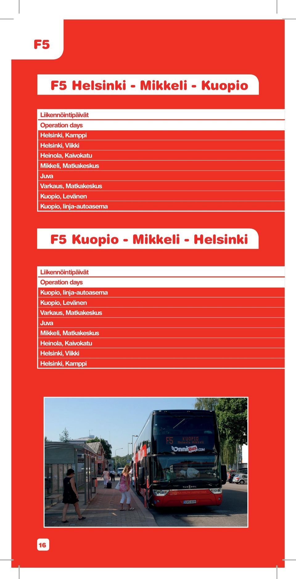 linja-autoasema F5 Kuopio - Mikkeli - Helsinki Liikennöintipäivät Operation days Kuopio, linja-autoasema