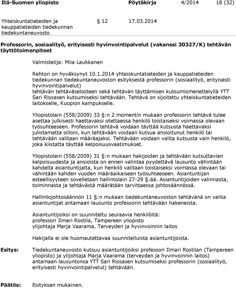 kauppatieteiden tiedekunnan n esityksestä professorin (sosiaalityö, erityisesti hyvinvointipalvelut) tehtävän tehtäväselosteen sekä tehtävän täyttämisen kutsumismenettelyllä YTT Sari Rissasen