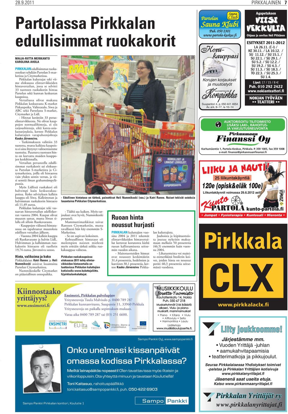 Vertailussa olivat mukana Pirkkalan keskustasta K-market Pirkanpoika, Valintatalo, Siwa ja ABC sekä Partolasta S-market, Citymarket ja Lidl. - Hinnat kerättiin 33 peruselintarvikkeesta.