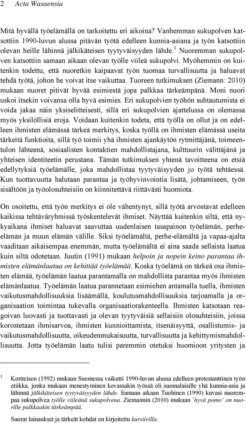 1 Nuoremman sukupolven katsottiin samaan aikaan olevan työlle viileä sukupolvi.