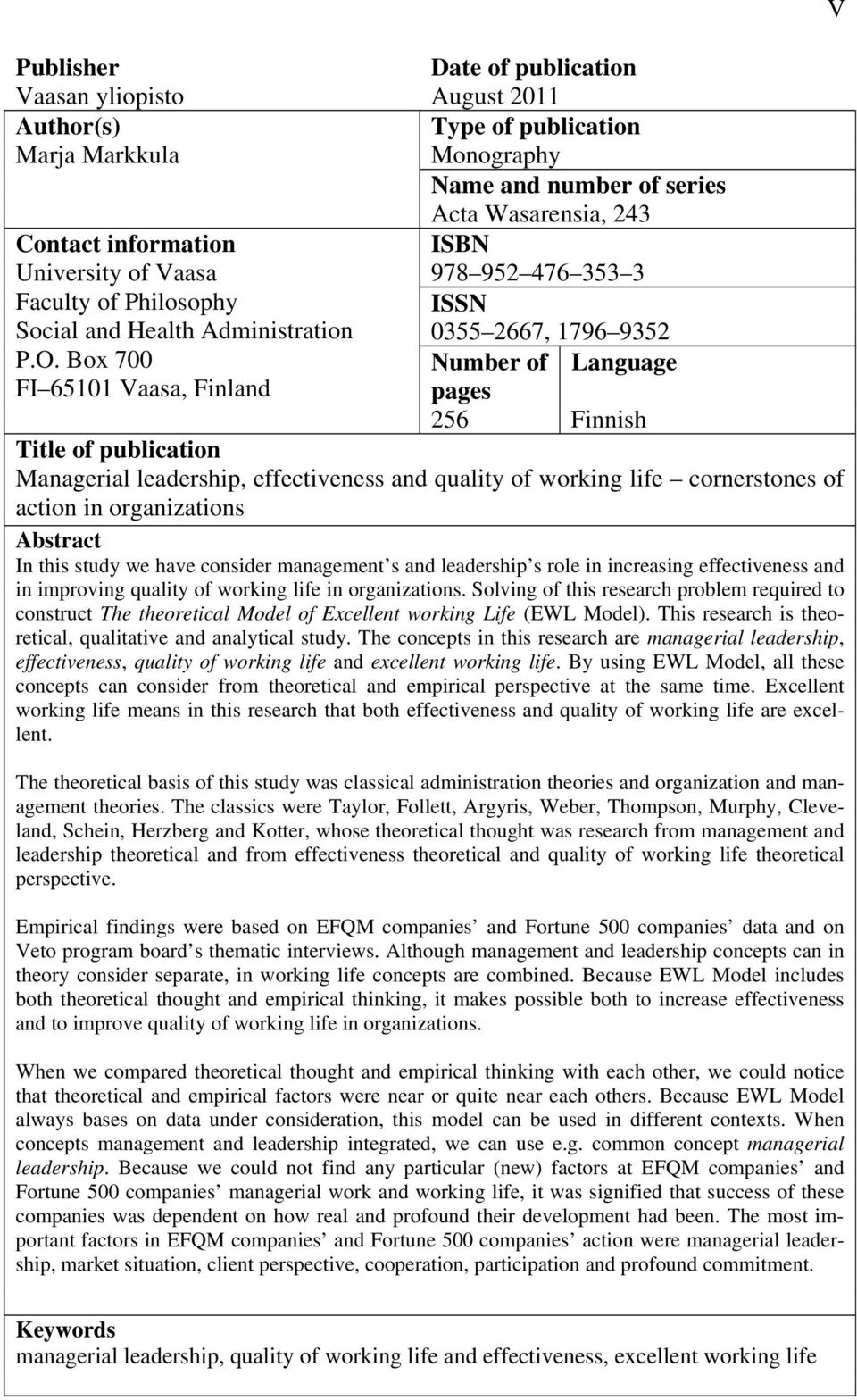 Box 700 Number of Language FI 65101 Vaasa, Finland pages 256 Finnish Title of publication Managerial leadership, effectiveness and quality of working life cornerstones of action in organizations