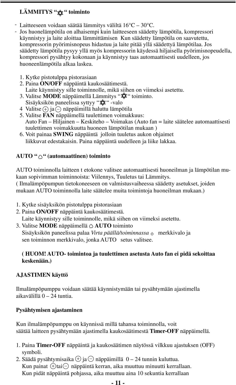 alittaa icn lämmittämisn käyttämättömä fla Kun ä säätty lämpötila pist ulppa n saavutttu, p s pis g Pl n h r l t p ul Cst ff t l kmprssrin th pyörimisnpus tim can b aju hiastuu t ja lait pitää yllä