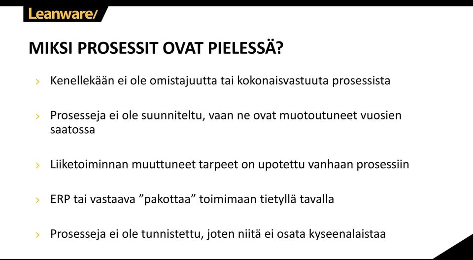 suunniteltu, vaan ne ovat muotoutuneet vuosien saatossa Liiketoiminnan muuttuneet