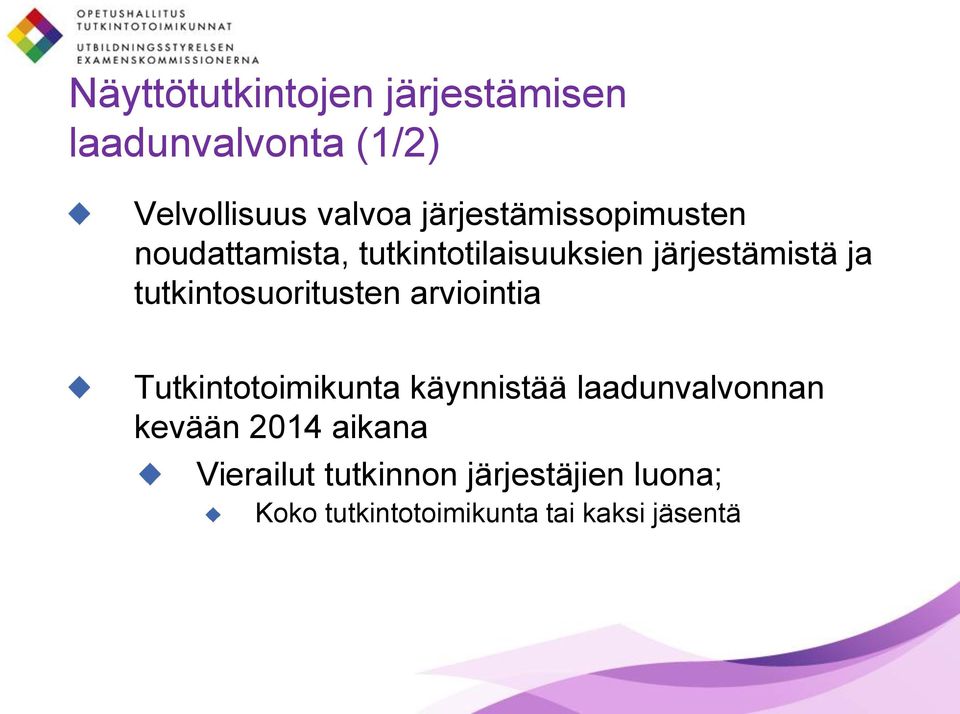 tutkintosuoritusten arviointia Tutkintotoimikunta käynnistää laadunvalvonnan