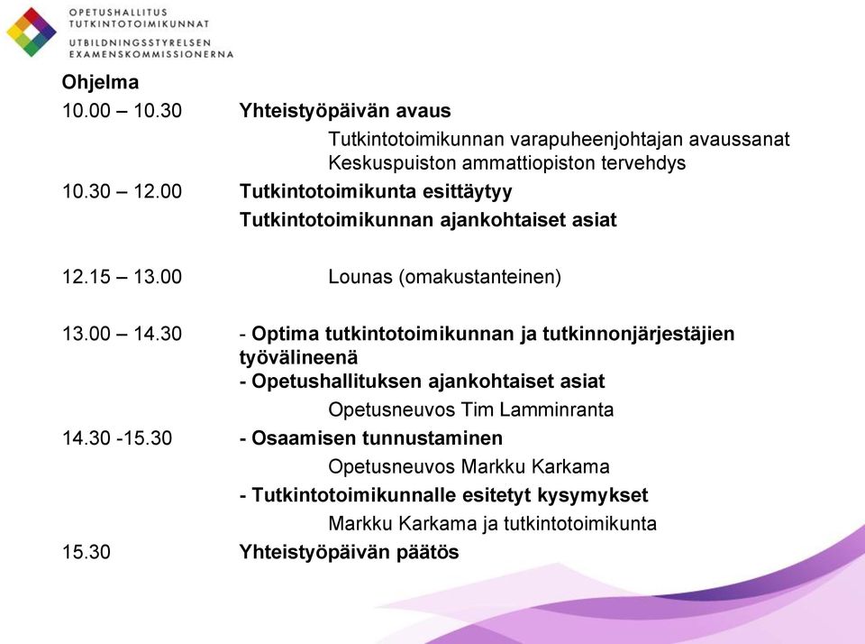 ajankohtaiset asiat 12.15 13.00 Lounas (omakustanteinen) 13.00 14.