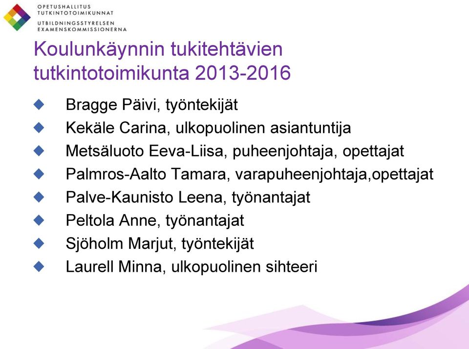 opettajat Palmros-Aalto Tamara, varapuheenjohtaja,opettajat Palve-Kaunisto Leena,